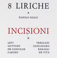 Danilo DOLCI, 8 LIRICHE di DANILO DOLCI incisioni di: LEVI GUTTUSO DE CONCILIS CARUSO TRECCANI ZANCANARO BARAGLI DE VITA