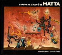 Roberto Sebastian MATTA, L´oeuvre gravé de Roberto Matta