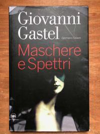 Giovanni GASTEL, Maschere e spettri